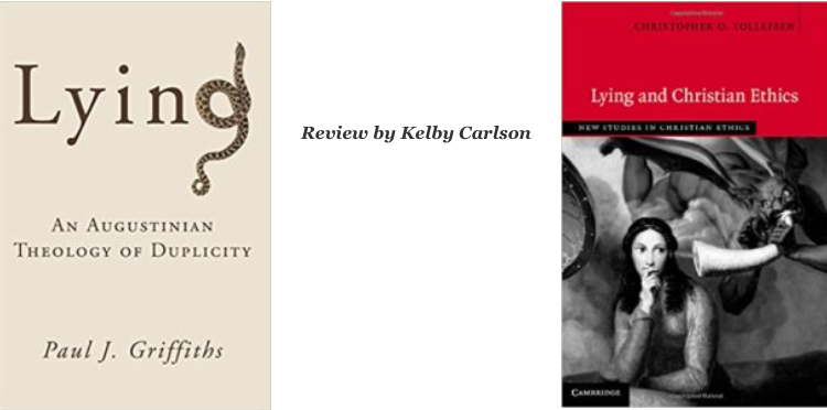 Lying and Christian Ethics (Tollefsen), Lying: An Augustinian Theology of Duplicity (Griffiths): Review by Kelby Carlson