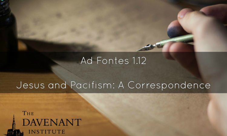 JESUS AND PACIFISM: A CORRESPONDENCE (PT. I)