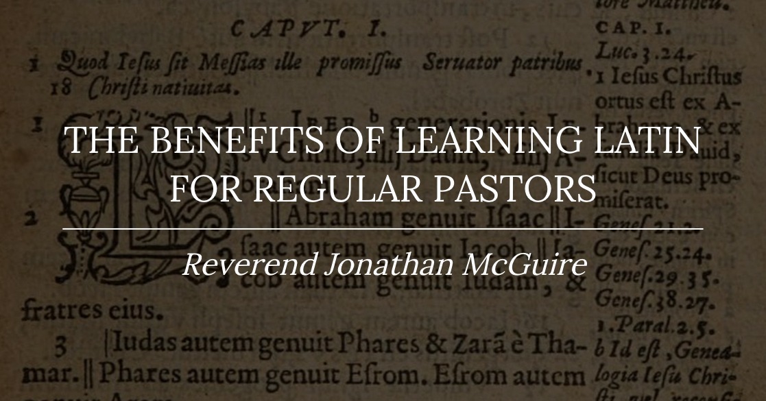 The Benefits of Learning Latin for Regular Pastors - The Davenant Institute