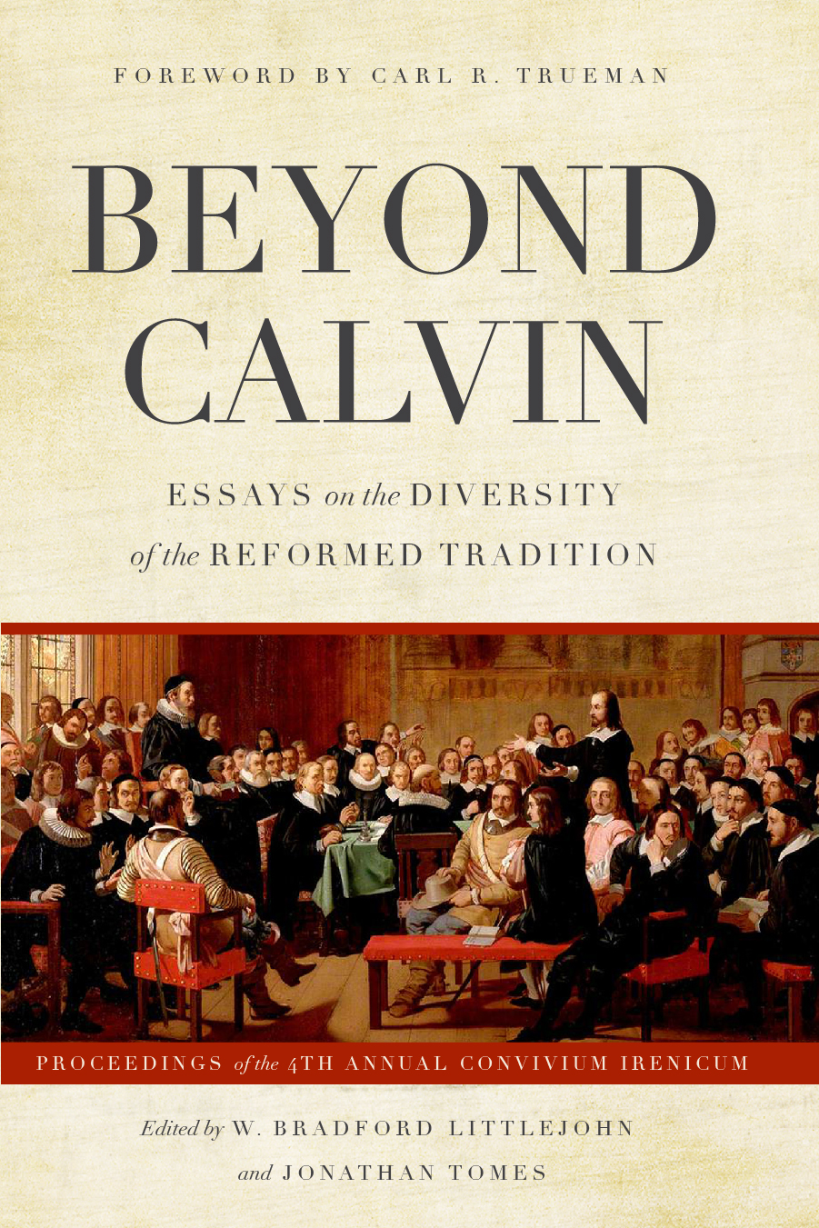 Beyond Calvin: Essays on the Diversity of the Reformed Tradition