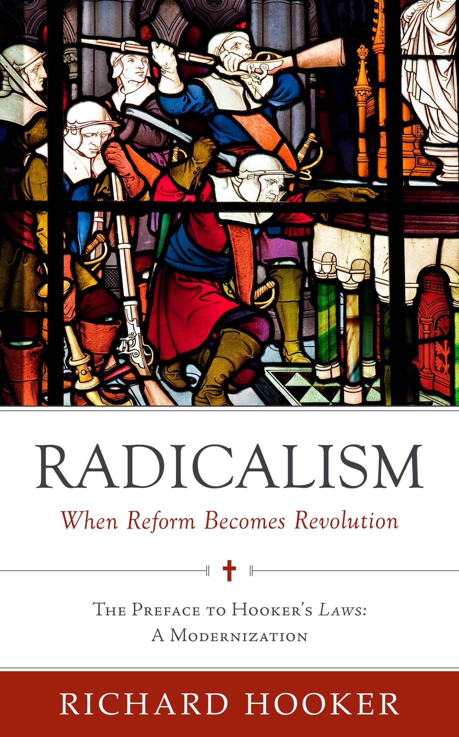 Radicalism: When Reform Becomes Revolution – The Preface to Hooker’s Laws: A Modernization