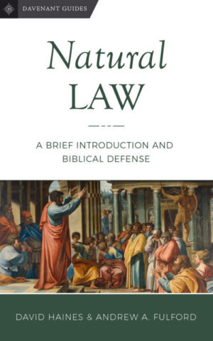 Natural Law: A Brief Introduction and Biblical Defense
