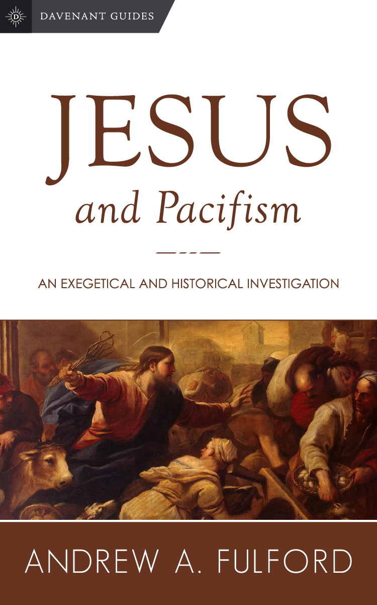 Jesus and Pacifism: An Exegetical and Historical Investigation