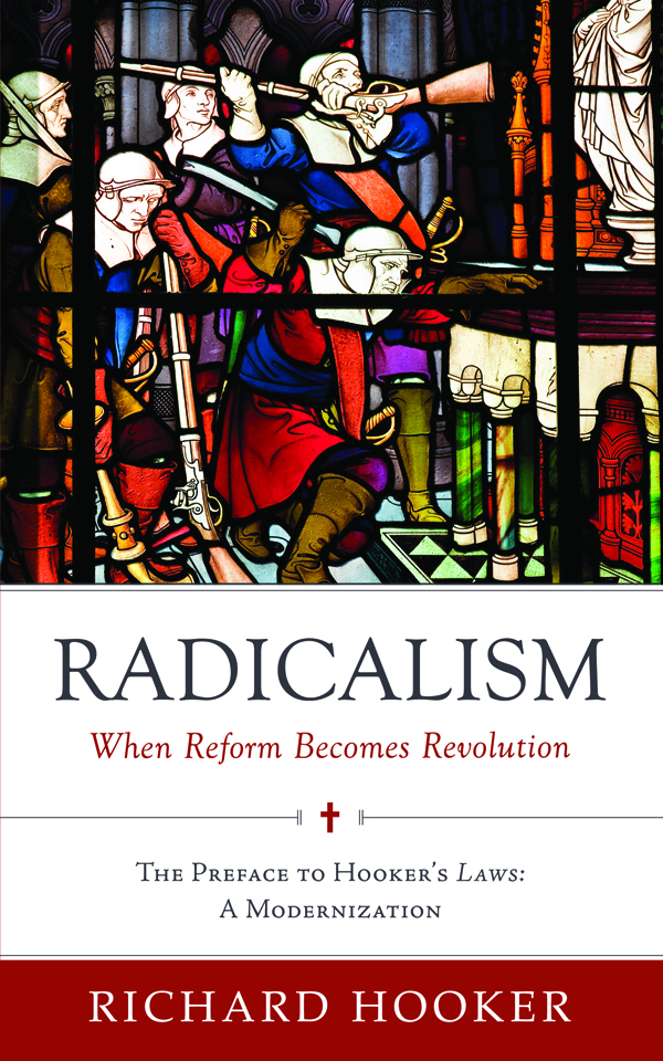 Radicalism: When Reform Becomes Revolution – The Preface to Hooker’s Laws: A Modernization