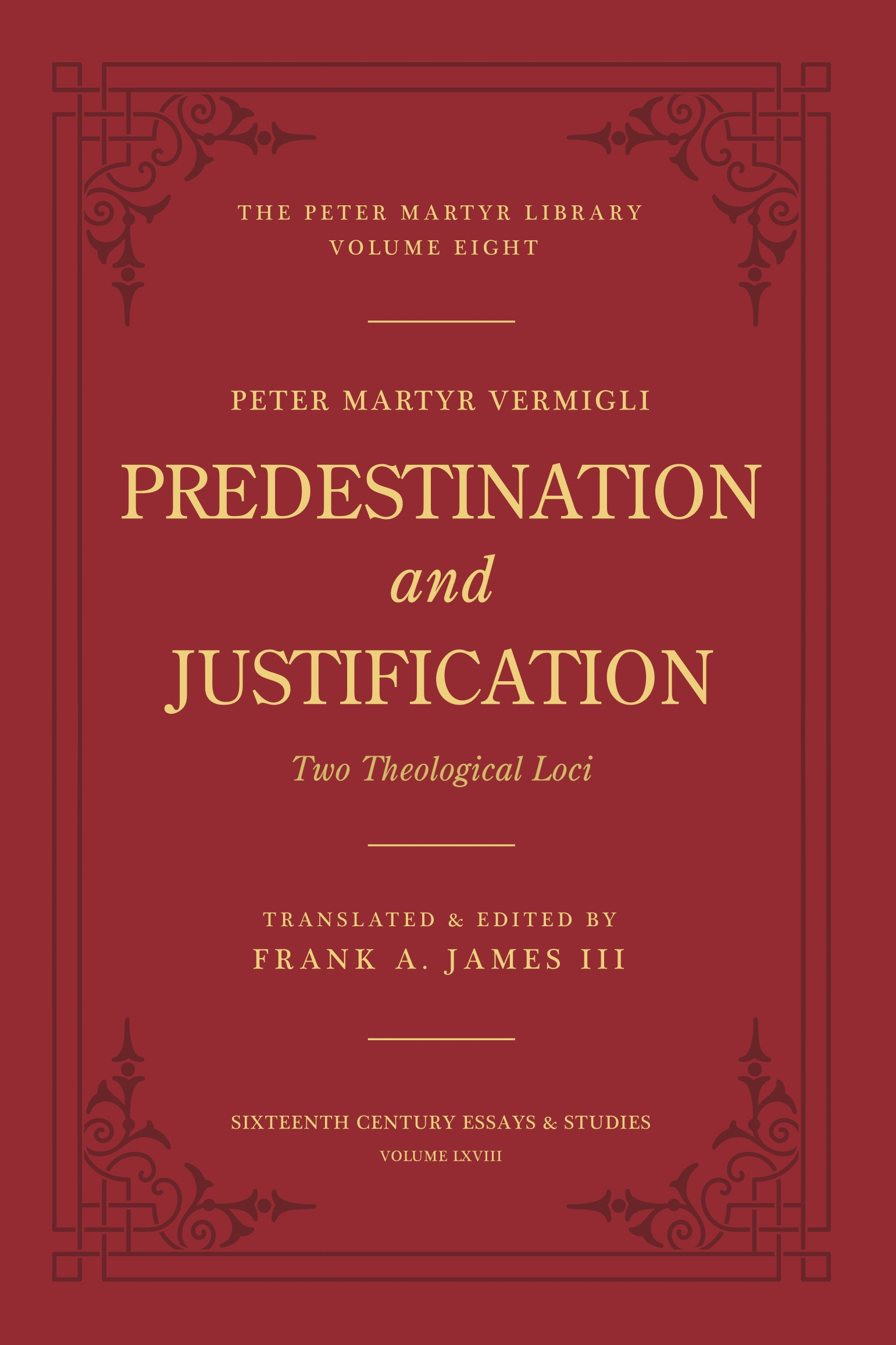 Volume 8 Predestination and Justification: Two Theological Loci