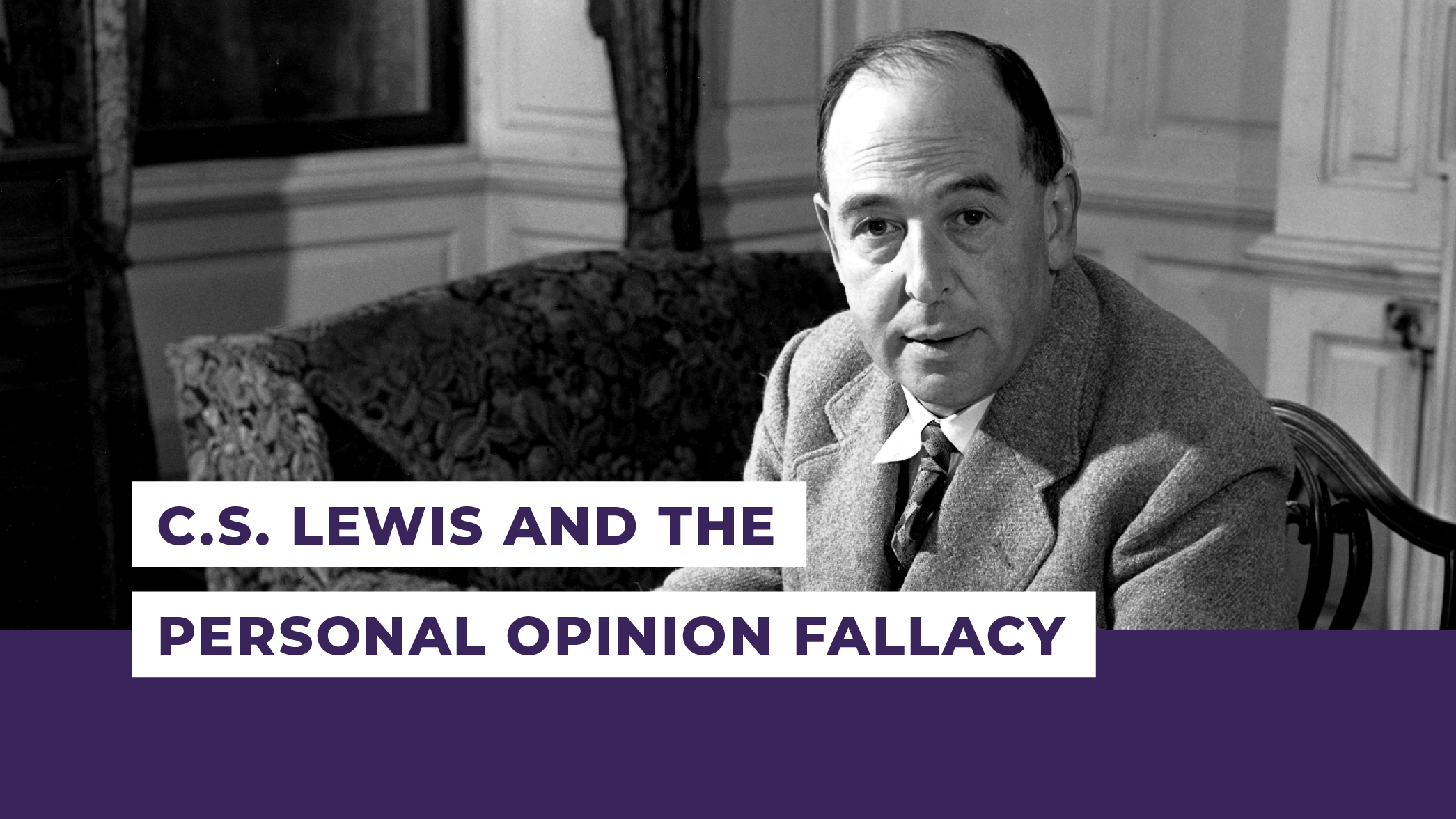 C.S. Lewis and the Personal Opinion Fallacy