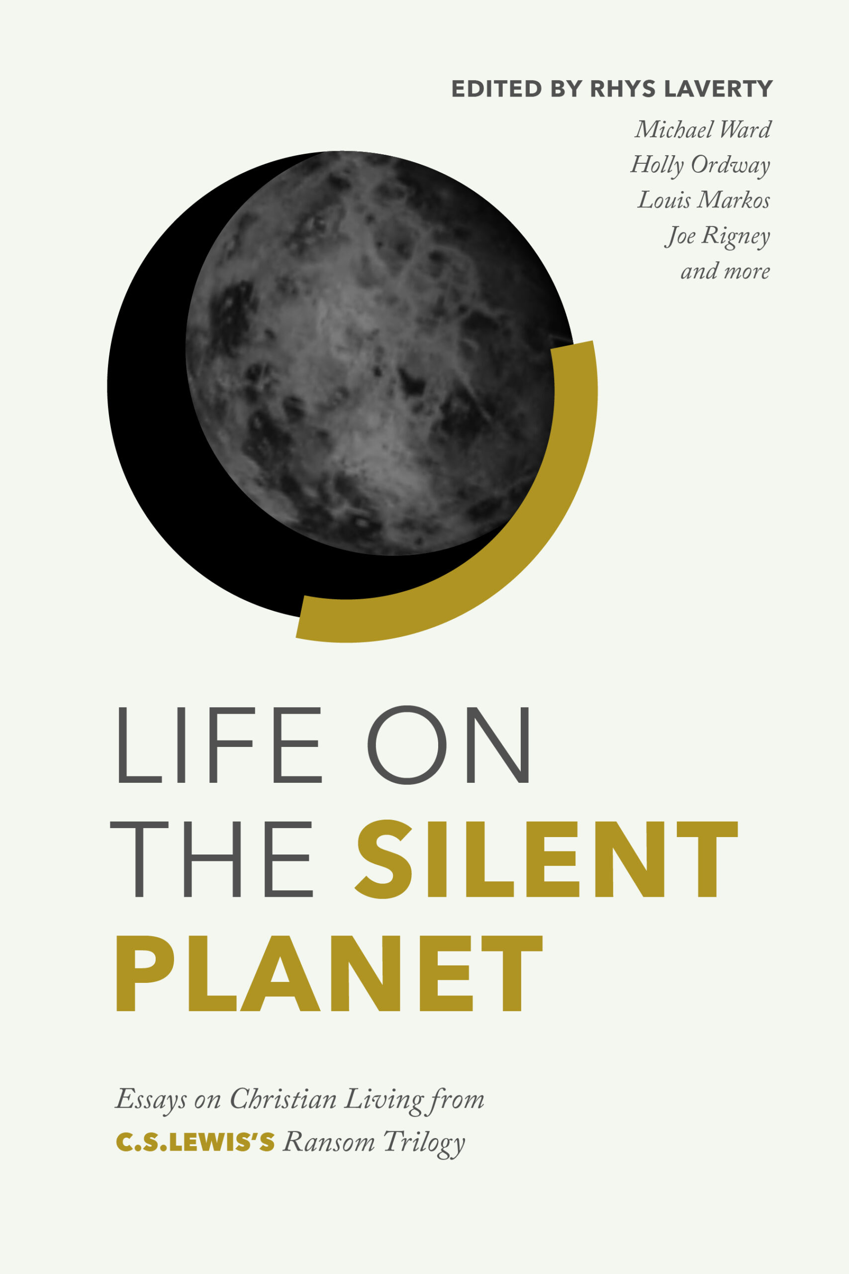 Life on the Silent Planet: Essays on Christian Living from C.S. Lewis’s Ransom Trilogy