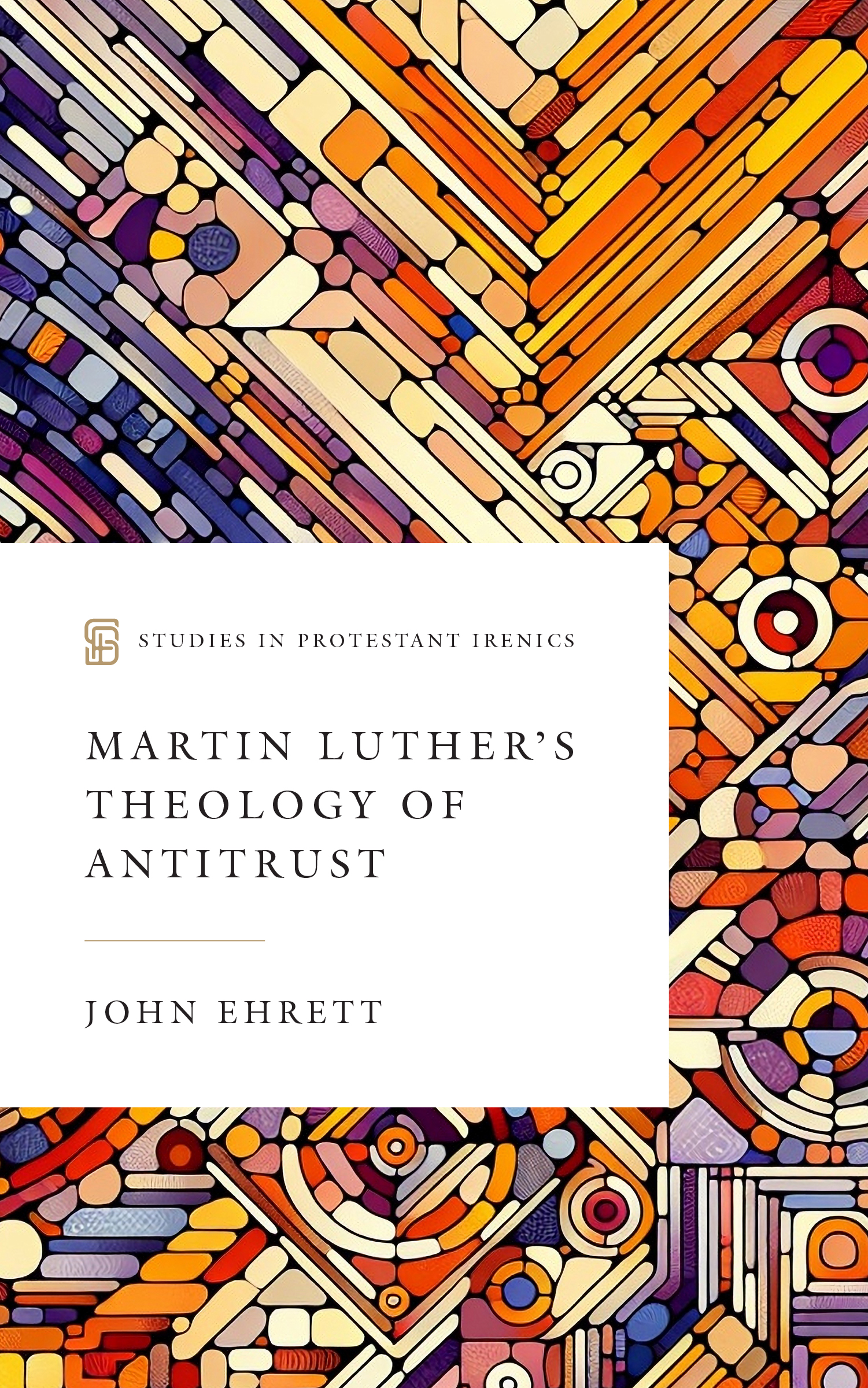 Martin Luther’s Theology of Antitrust