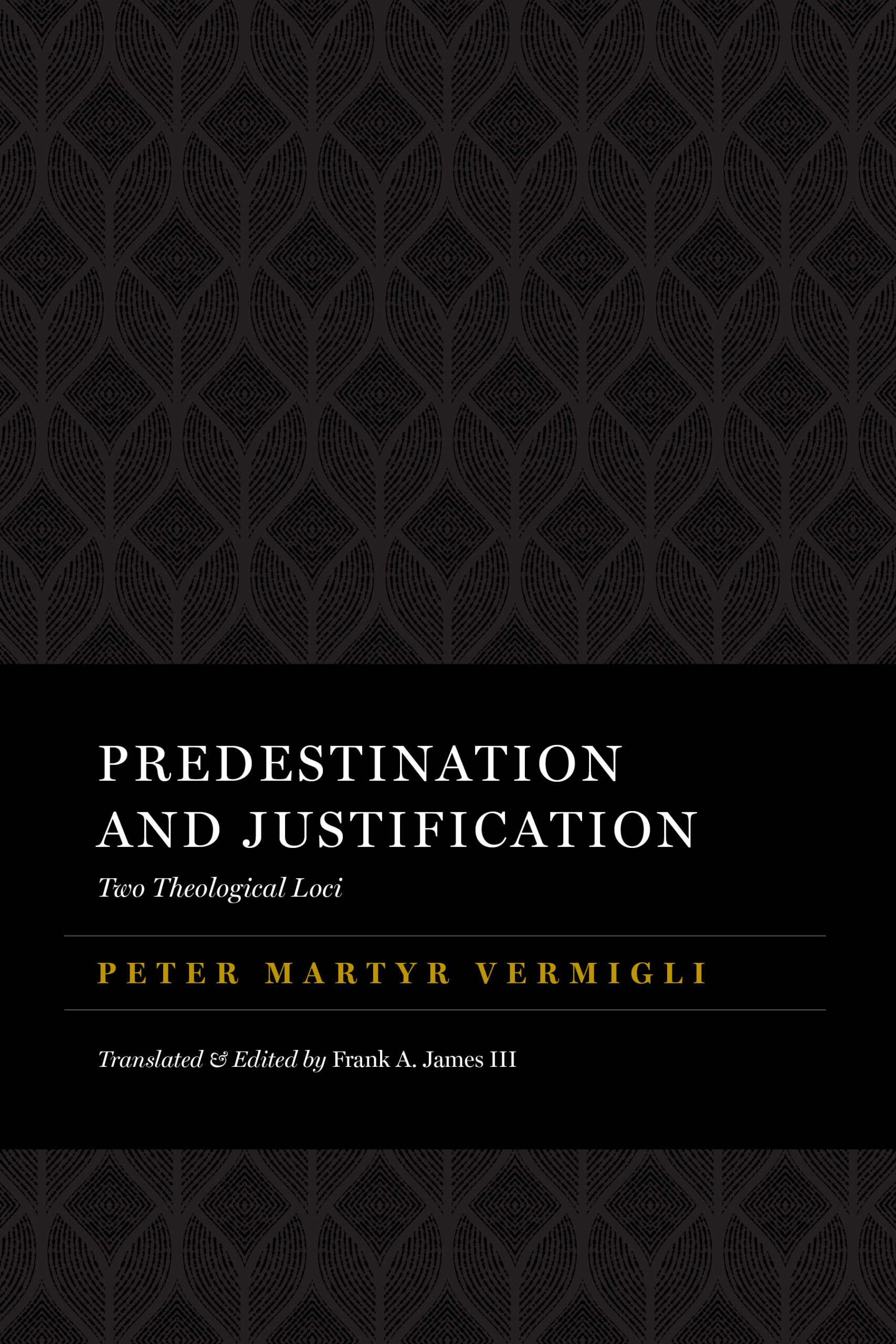Predestination and Justification: Two Theological Loci